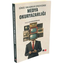 Güncel Yaklaşımlar Çerçevesinde Medya Okuryazarlığı - A. Aslı Sezgin Büyükalaca