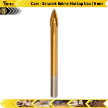 Gfb Cam - Seramik Delme Matkap Ucu | 6 mm