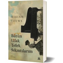 Bütün Ufak Tefek Sıkıntılarım - Miriam Toews