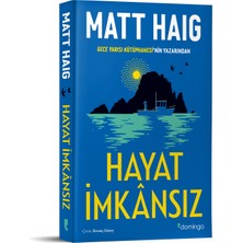 Hayat İmkansız: Gece Yarısı Kütüphanesi’nin Yazarından -  Matt Haig