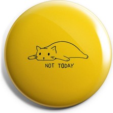 Major Selection Not Today Iğneli Çanta Rozeti