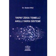 Yapay Zeka Temelli Akıllı Yargı Sistemi - Sedat Ayaz