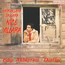 Edip Akbayram Plak - Dostlar - Yapraklara Dallara Nice Yıllara Plak Lp Album Cover Siyah Plak 2. El Plak Orijinal Dönem Baskı