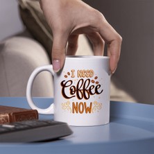 I Need Coffee Now Mottolu Kupa Bardak