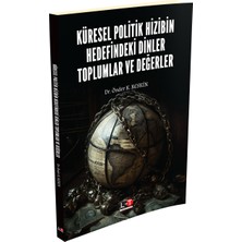 Küresel Politik Hizibin Hedefindeki Dinler Toplumlar ve Değerler -Türkiye Cumhuriyeti’nin Temelleri - Önder K. Keskin