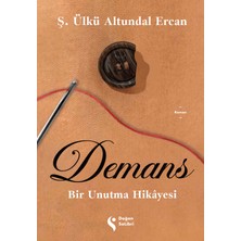 Demans / Bir Unutma Hikâyesi - Ş. Ülkü Altundal Ercan