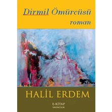 Dirmil Ömürcüsü - Halil Erdem