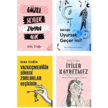 Güzel Şeyler Zaman Alır - Uyursak Geçer Mi? - Vazgeçmediğin Sürece Zorluklar Geçicidir - İyiler Kaybetmez - 4 Kitap - Seda Eroğlu