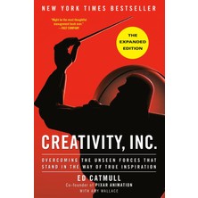 Creativity, Inc. (The Expanded Edition) Overcoming The Unseen Forces That Stand In The Way Of True Inspiration - Amy Wallace