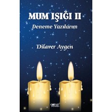 Mum Işığı 2 Deneme Yazılarım - Dilaver Aygen