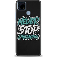 Kılıf Evreni Realme C25 Kılıf Hd Baskılı Never Stop Dreaming Ve 9h Nano Ekran Koruyucu