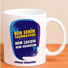 Ejoya Kişiye Özel Ben Senin Yaşındayken Kupa Bardak 80159
