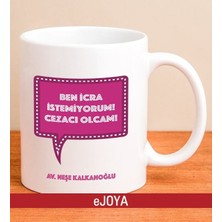 Ejoya Kişiye Özel Icra Istemiyorum Kupa Bardak 80071