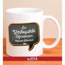 Ejoya Kişiye Özel En Yakışıklı Öğretmen Kupa Bardak 80008