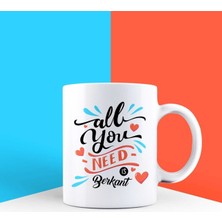Ejoya Kişiye Özel All You Need Kupa Bardak 85747