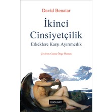 İkinci Cinsiyetçilik: Erkeklere Karşı Ayırımcılık - David Benatar