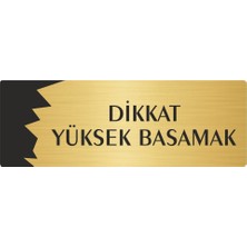 Özarslan Dizayn Metal Departman Kapı Isimliği Yönlendirme Levhası Dikkat Yüksek Basamak 7X20 cm Altın Renk