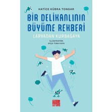 Bir Delikanlının Büyüme Rehberi (Larvadan Kurbağaya) - Hatice Kübra Tongar