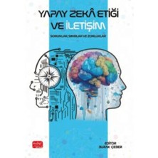 Yapay Zeka Etiği ve Iletişim - Sorunlar, Sınırlar ve Zorluklar - Burak Çeber