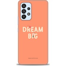 Samsung Galaxy A73 5g Kılıf Hd Baskılı - Dream Big + 9h Nano Ekran Koruyucu