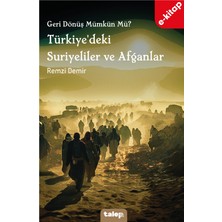 Geri Dönüş Mümkün Mü? Türkiye'deki Suriyeliler ve Afganlar (e-kit