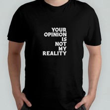 Pixxa Your Opinion Is Not My Reality  Pamuklu Bisiklet Yaka T-Shirt