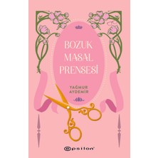 Bozuk Masal Prensesi - Yağmur Aydemir