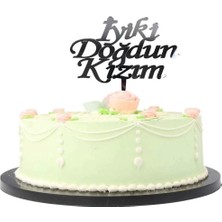 Çerçici Iyiki Doğdun Kızım Yazılı Doğum Günü Partisi Pleksi Pasta Süsü Gümüş Renk