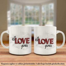 Love You - Seni Seviyorum Tasarım Kupa Bardak - Arkadaş ve Sevdiklerinize Hediyelik