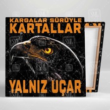 SML Tablo Kargalar Sürüyle Kartallar Yalnız Uçar Eagle Beşiktaş Kare Kanvas Tablo