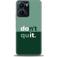 Vivo Y16 Kılıf Hd Baskılı - Dont Quit + 9h Nano Ekran Koruyucu