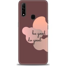 Oppo A31 Kılıf Hd Baskılı - Be Good Do Good + 9h Nano Ekran Koruyucu