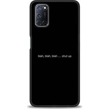 Oppo A92 Kılıf Hd Baskılı - Shut Up + 9h Nano Ekran Koruyucu