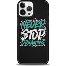 iPhone 14 Pro Kılıf Hd Baskılı - Never Stop Dreaming + 9h Nano Ekran Koruyucu