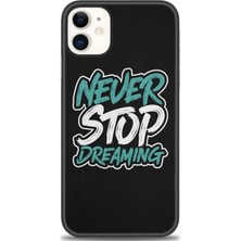 iPhone 11 Kılıf Hd Baskılı - Never Stop Dreaming + 9h Nano Ekran Koruyucu