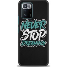 Kılıf Evreni Xiaomi Poco X3 Gt Kılıf Hd Baskılı Kılıf - Never Stop Dreaming + 9h Nano Ekran Koruyucu