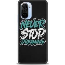 Kılıf Evreni Xiaomi Redmi K40 Pro Kılıf Hd Baskılı Kılıf - Never Stop Dreaming + 9h Nano Ekran Koruyucu