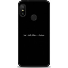 Xiaomi Mi A2 Lite Kılıf Hd Baskılı Kılıf - Shut Up + 9h Nano Ekran Koruyucu