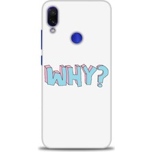 Xiaomi Redmi Note 7 Kılıf Hd Baskılı Kılıf - Why + 9h Nano Ekran Koruyucu