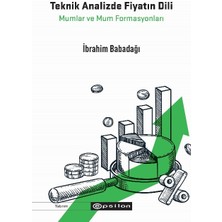 Teknik Analizde Fiyatın Dili:
mumlar ve Mum Formasyonları
- Ibrahim Babadağı