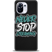 Xiaomi Mi 11 Kılıf Hd Baskılı Kılıf - Never Stop Dreaming + 9h Nano Ekran Koruyucu