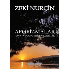 Aforizmalar- Hayata Doğru Yerden Sarılmak - Zeki Nurçin