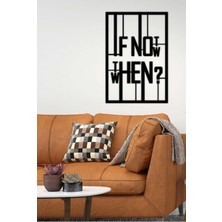Artroya - If Not Now When? Yazısı Metal Duvar Tablosu - Ev Dekorasyon - Metal Duvar Yazısı - 50 x 73 - cm -Siyah - TEXT-051