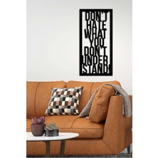 Artroya - Don't Hate What You Don't Understand Yazısı Metal Duvar Tablosu - Ev Dekorasyon - Metal Duvar Yazısı - 44 X 90 - Cm -Siyah - Text-094