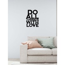 Artroya - Do All Things With Love Yazısı Metal Duvar Tablosu - Ev Dekorasyon - Metal Duvar Yazısı - 70 X 48 - Cm -Siyah - Text-100