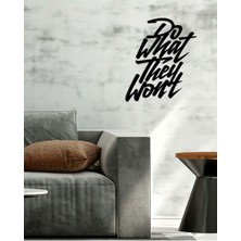 Artroya - Do What They Won't Yazısı Metal Duvar Tablosu - Ev Dekorasyon - Metal Duvar Yazısı - 60 X 52 - Cm -Siyah - Text-030