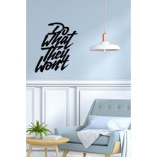 Artroya - Do What They Won't Yazısı Metal Duvar Tablosu - Ev Dekorasyon - Metal Duvar Yazısı - 60 X 52 - Cm -Siyah - Text-030