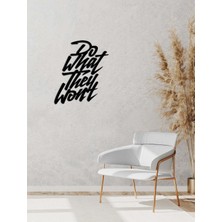 Artroya - Do What They Won't Yazısı Metal Duvar Tablosu - Ev Dekorasyon - Metal Duvar Yazısı - 60 X 52 - Cm -Siyah - Text-030