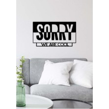 Artroya - Sorry We Are Cool Yazısı Metal Duvar Tablosu - Ev Dekorasyon - Metal Duvar Yazısı - 55 X 30 - Cm -Siyah - Text-095