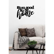 Artroya - It's Soo Good To Be Home Yazısı Metal Duvar Tablosu - Ev Dekorasyon - Metal Duvar Yazısı - 70 X 53 - Cm -Siyah - Text-015